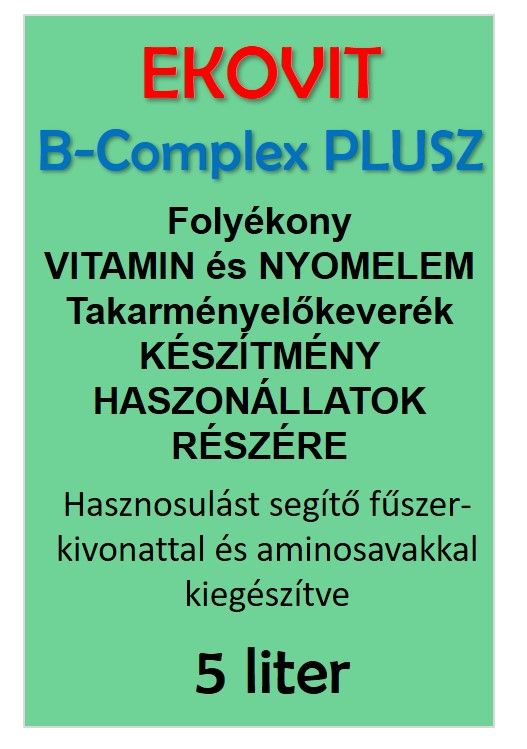 EKOVIT B-COMPLEX PLUSZ folyékony vitamin és nyomelem takarmány előkeverék készítmény 5 liter